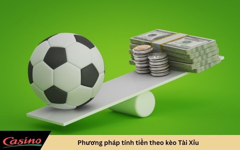 Phương pháp tính tiền theo kèo Tài Xỉu